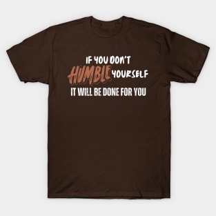 Be humble T-Shirt